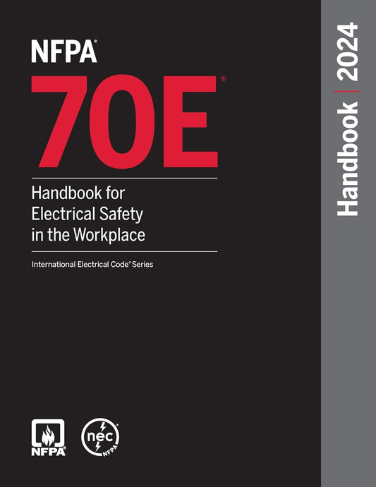 NFPA 70E, Handbook for Electrical Safety in the Workplace, 2024 Edition
